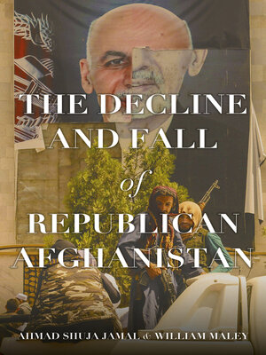 cover image of The Decline and Fall of Republican Afghanistan